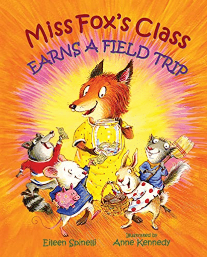 Miss Fox's Class Earns a Field Trip - Eileen Spinelli